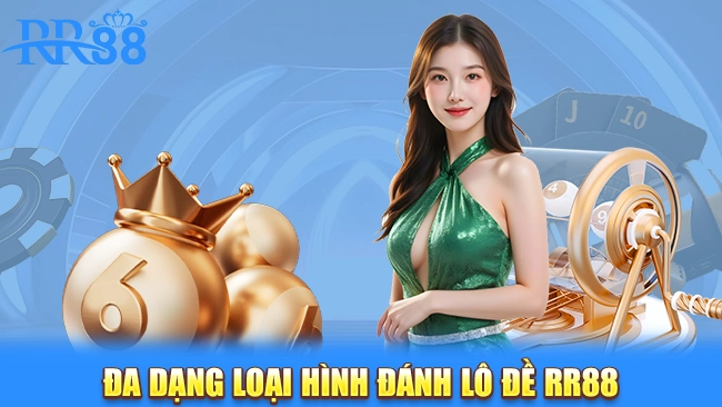 Đa dạng loại hình đánh lô đề RR88